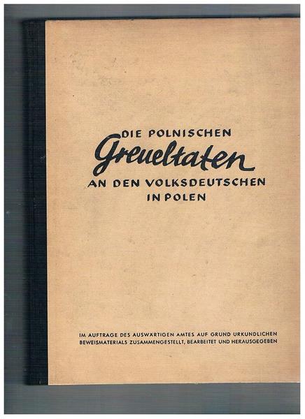Die Polonischen greueltaten an den volksdeutschen in Polen. Zweit ergantze …