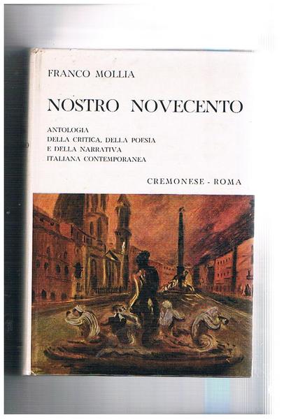 Nostro Novecento. Antologia della critica, della poesia e della narrativa …