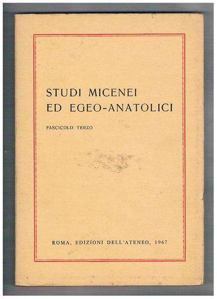 Studi micenei ed egeo-anatolici fasc. III° e vol. XXI° della …