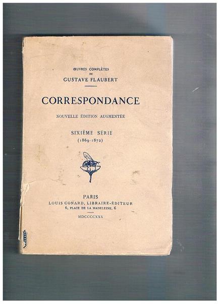 Correspondance, nouvelle édition augmentée sixième serie (1869-1872).