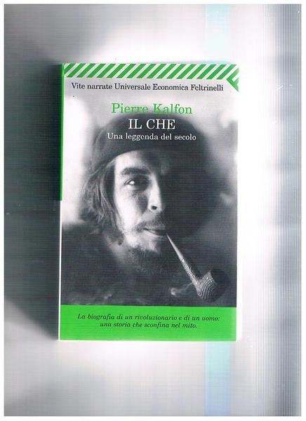 Il Che. Una leggenda del secolo.
