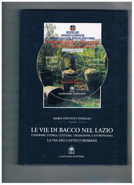 Le vie di Bacco nel Lazio. Itinerari, storia, cultura, tradizioni, …