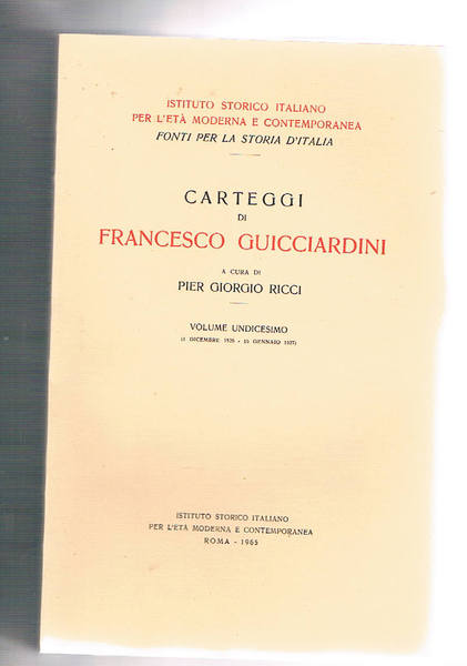 Carteggi di Francesco Guicciardini. Volume undicesimo (1 dicembre 1526 - …