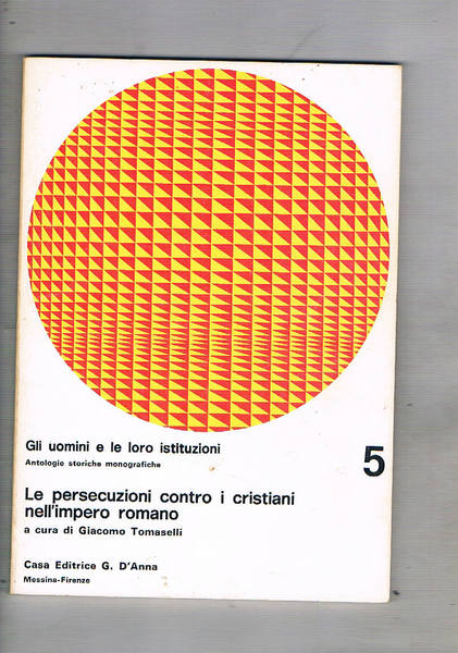 Le persecuzioni contro i cristiani nell'impero romano. Coll. Antologie storiche …