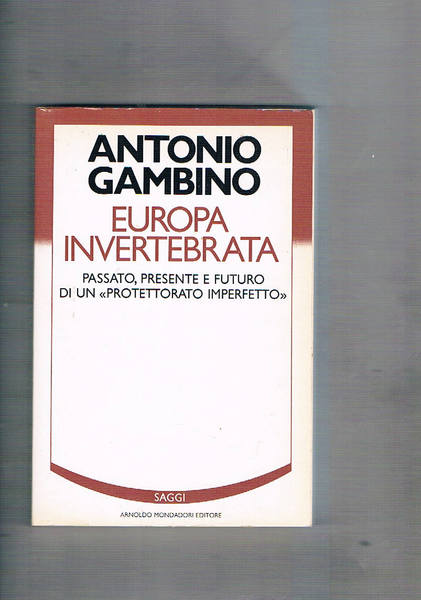 Europa invertebrata. Passato, presente e futuro di un "protettorato imperfetto".
