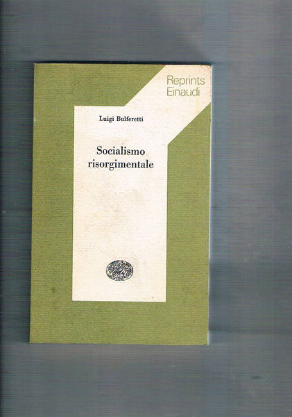 Socialismo risorgimentale. Reprints Einaudi.