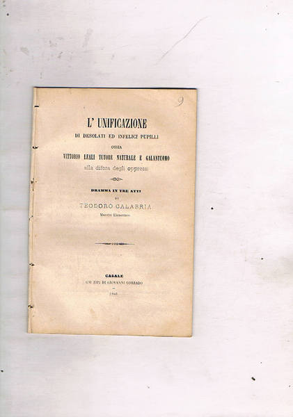 L'unificazione di desolati ed infelici pupilli ossia Vittorio Leali Tutore …