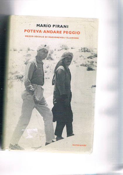 Poteva andare peggio. Mezzo secolo di ragionevoli illusioni.