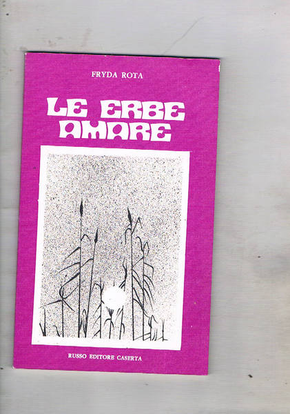 Le erbe amare. Poesie, premessa di Giuseppe Perillo.
