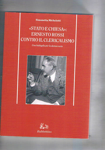 Stato e chiesa: Ernesto Rossi contro il clericalismo, una battaglia …