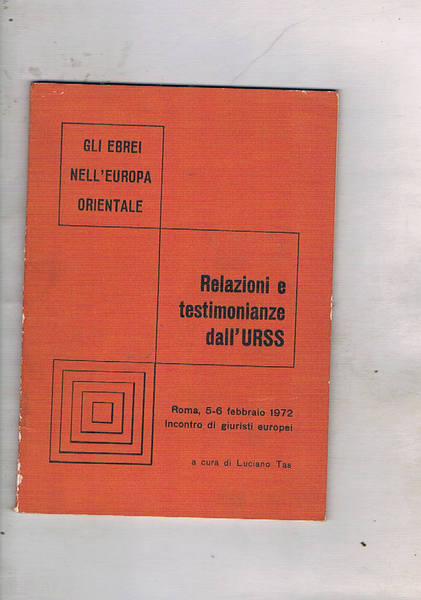 Relazioni e testimonianze dall'Urss. Roma 5-6 febbraio 1972, incontro di …