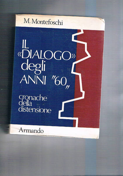 IL "dialogo degli anni '60". Cronache della distensione.