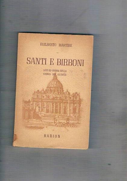 Santi e birboni. Luci ed ombre nella storia dei giubilei. …