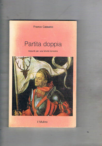 Partita doppia. Appunti per una felicità terrestre.