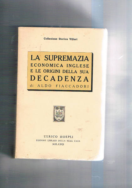 La supremazia economica inglese e le origini della sua decadenza.