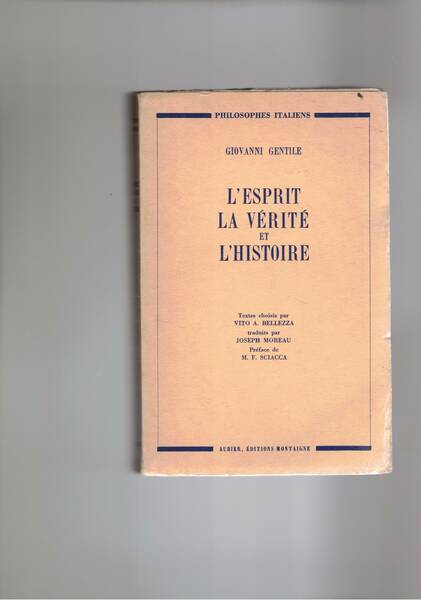 L'esprit la vérité et l'histoire. Texte chisis par Vito A. …