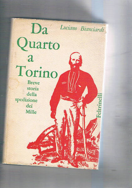 Da Quarto a Torino. Breve storia della spedizione dei Mille. …