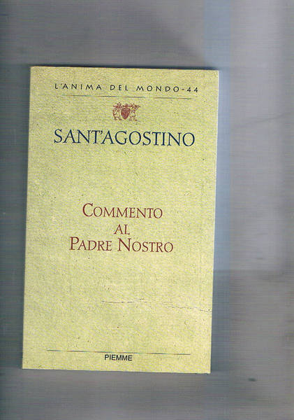 Commento al Padre Nostro. Coll. L'anima del mondo n° 44.