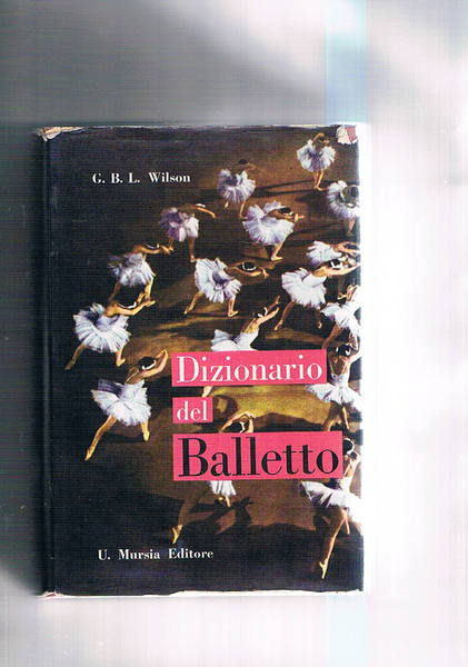 Dizionario del balletto. Edizione italiana aggiornata dall'autore.