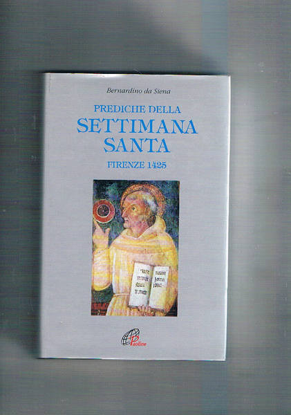 Prediche della settimana santa. Firenze 1425.