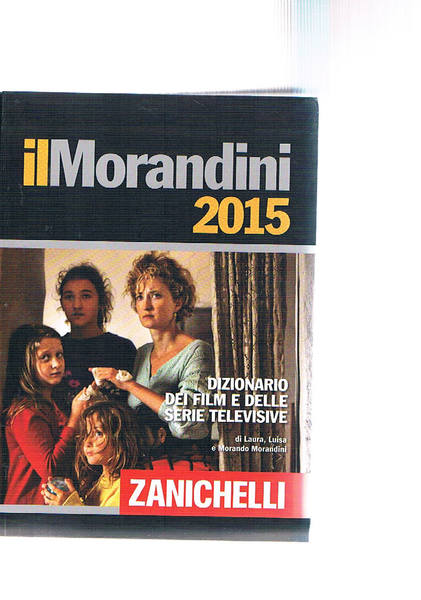 Il Morandini 2015. Dizionario dei film e delle serie televisive.