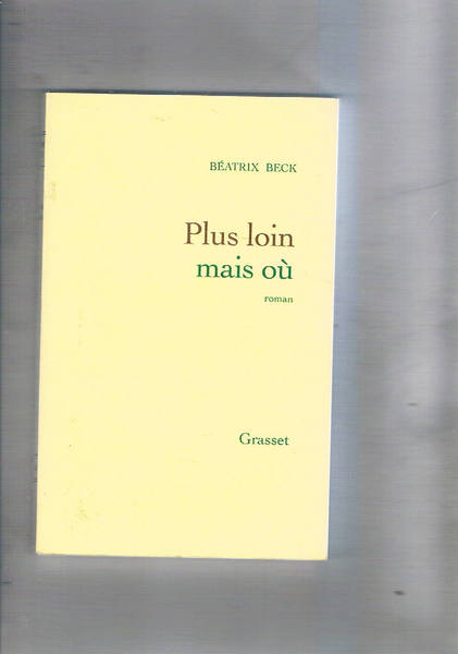 Plus loin mais où. Roman.