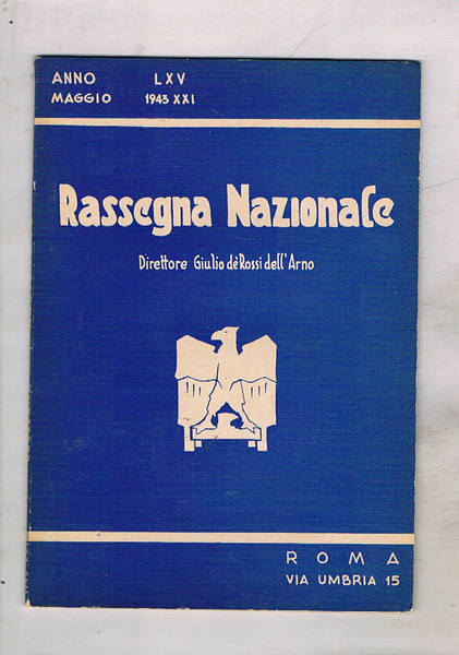 Rassegna nazionale, n° maggio 1943. Le realizzazioni del fascismo alla …