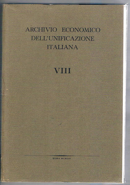 Archivio economico dell'unificazione italiana VIII°: il commercio estero del granducato …