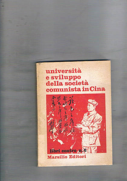 Università e sviluppo della società comunista in Cina. Coll. Libri …