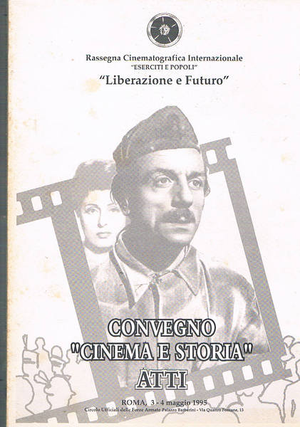 Convegno "Cinema e Storia" atti. Roma 3-4 maggio 1995. Liberazione …