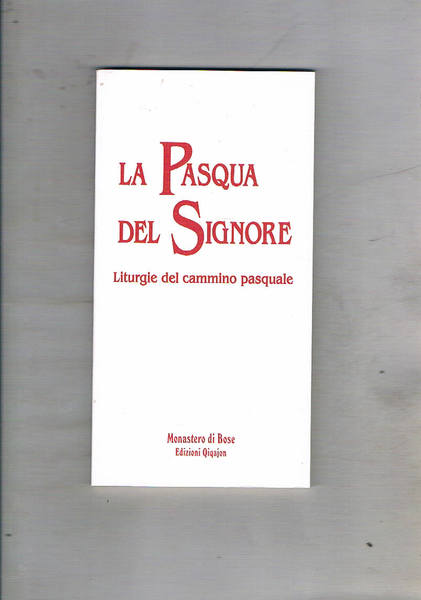 La Pasqua del Signore. Liturgie del cammino pasquale.