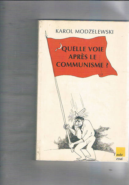 Quelle voie après le communisme? Traduit du polonais par Charles …