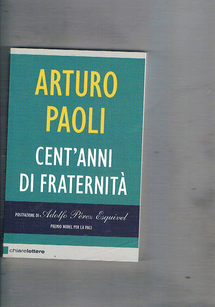 Cent'anni di fraternità. A cura di Silvia Pettiti. Postfazione di …