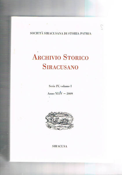 Archivio storico siracusano serie IV vol. I° anno 44° 2009. …
