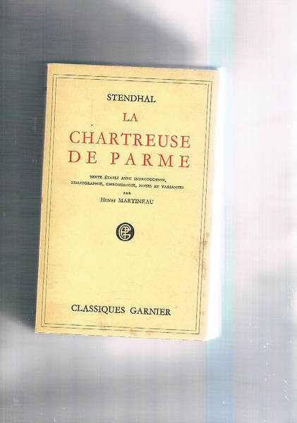 La Chartreuse de Parme. Texte établi avec introduction, bibliographie, chronologie, …