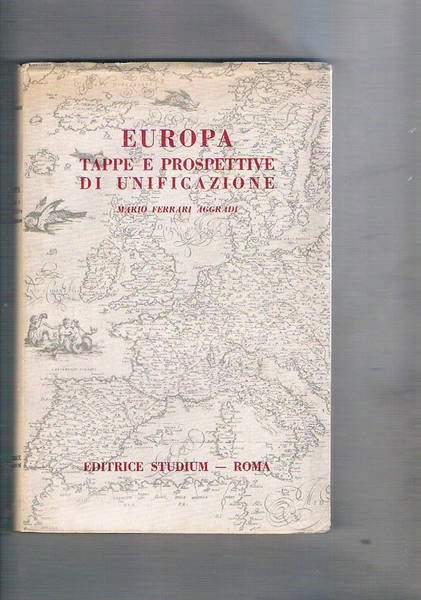 Europa. Tappe e prospettive di unificazione.