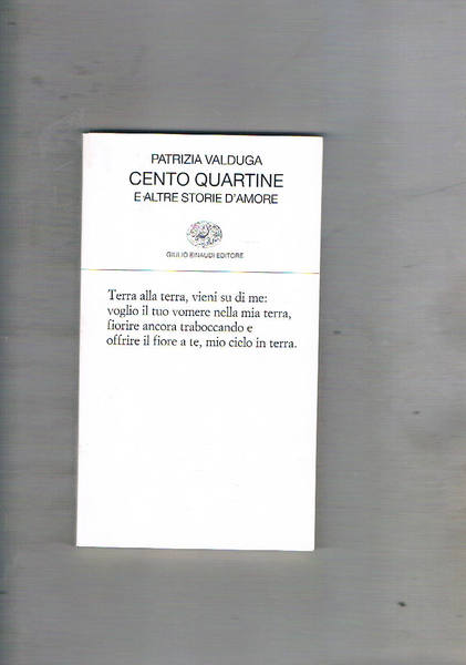 Cento quartine e altre storie d'amore. Coll. Collezione di poesia.