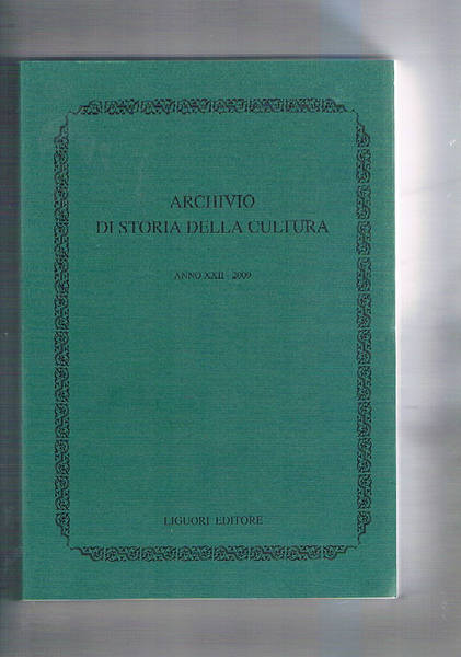 Archivio di storia della cultura anno XXII - 2009. Ricordo …