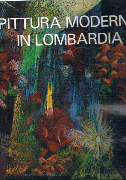 Pittura moderna in Lombardia 1900 - 1950.