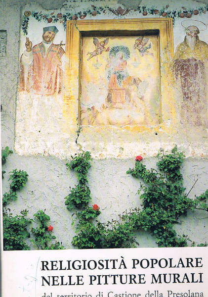 Religiosità popolare nelle pitture murali del territorio di Castione della …