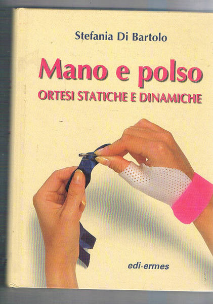 Mano e polso ortesi statiche e dinamiche.