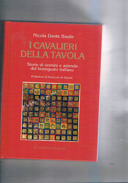 I cavalieri della tavola. Storie di uomini e aziende del …