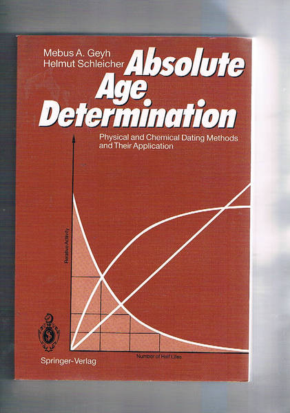 Absolute Age Determination. Physical and Chemical Dating Methods and Their …
