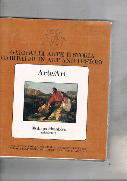 Garibaldi arte e storia - Garibaldi in art and history. …