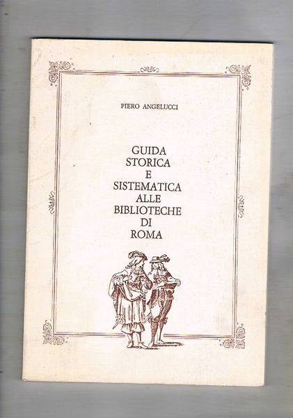 Guida storica e sistematica alle biblioteche di Roma.