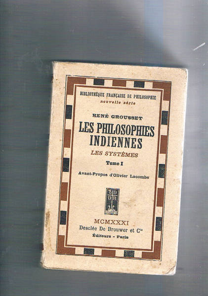 Les philosophies indiennes. Les systèmes. Tome I°. Avant-Propos d'Olivier Lacombe.