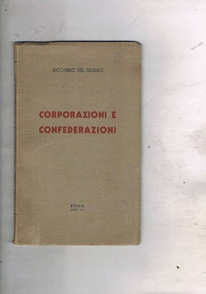 Corporazioni e confederazioni. Discorso al convegno dei dirigenti sindacali deilavoratori …