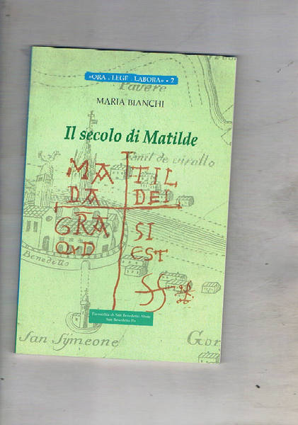 Il secolo di Matilde. Coll. Ora, Lege, labora fasc. 2°.