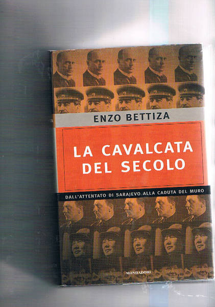 La cavalcata del secolo. Dall'attentato di Sarajevo alla caduta del …
