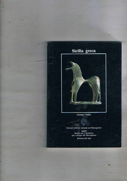Sicilia greca. Con una nota sulla monetazione di Attilio Stazio. …